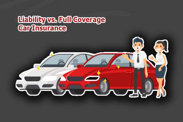 Liability vs. Full Coverage Car Insurance: Which Is Better