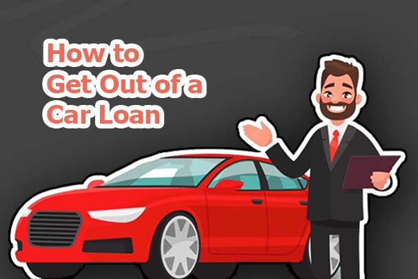 How to Get Out of a Car Loan How to Get Out of a Car Loan
