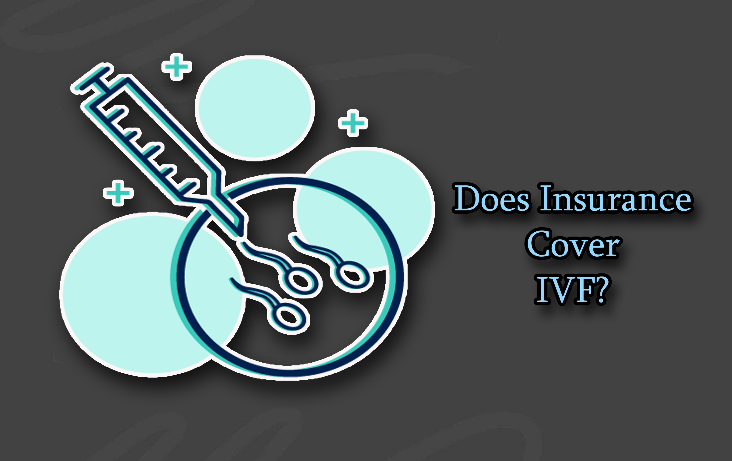 Does Insurance Cover IVF?