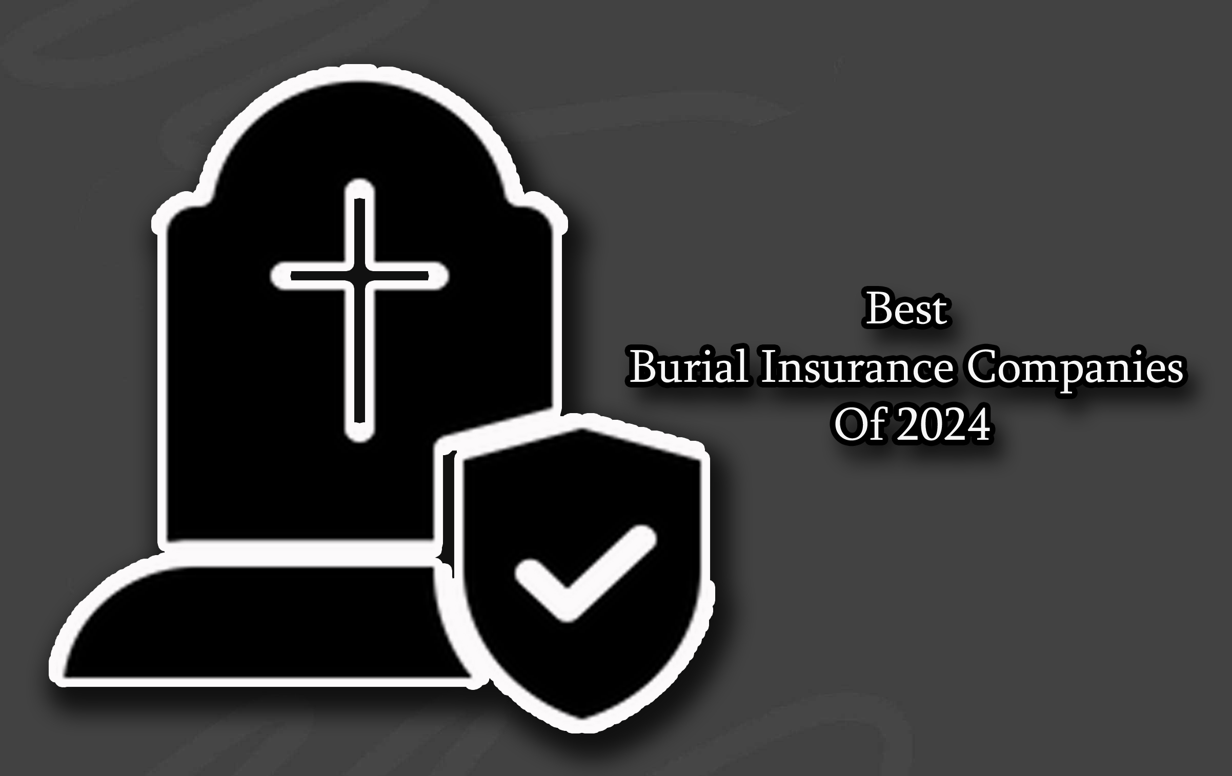 Best Burial Insurance Companies Of 2024