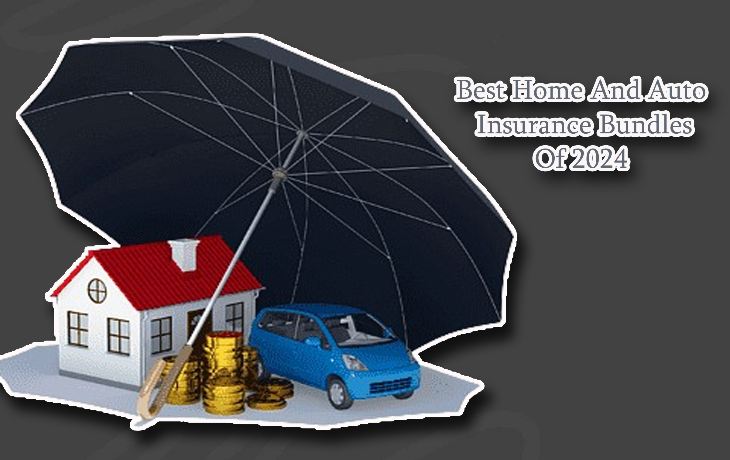 Best Home And Auto Insurance Bundles Of 2024