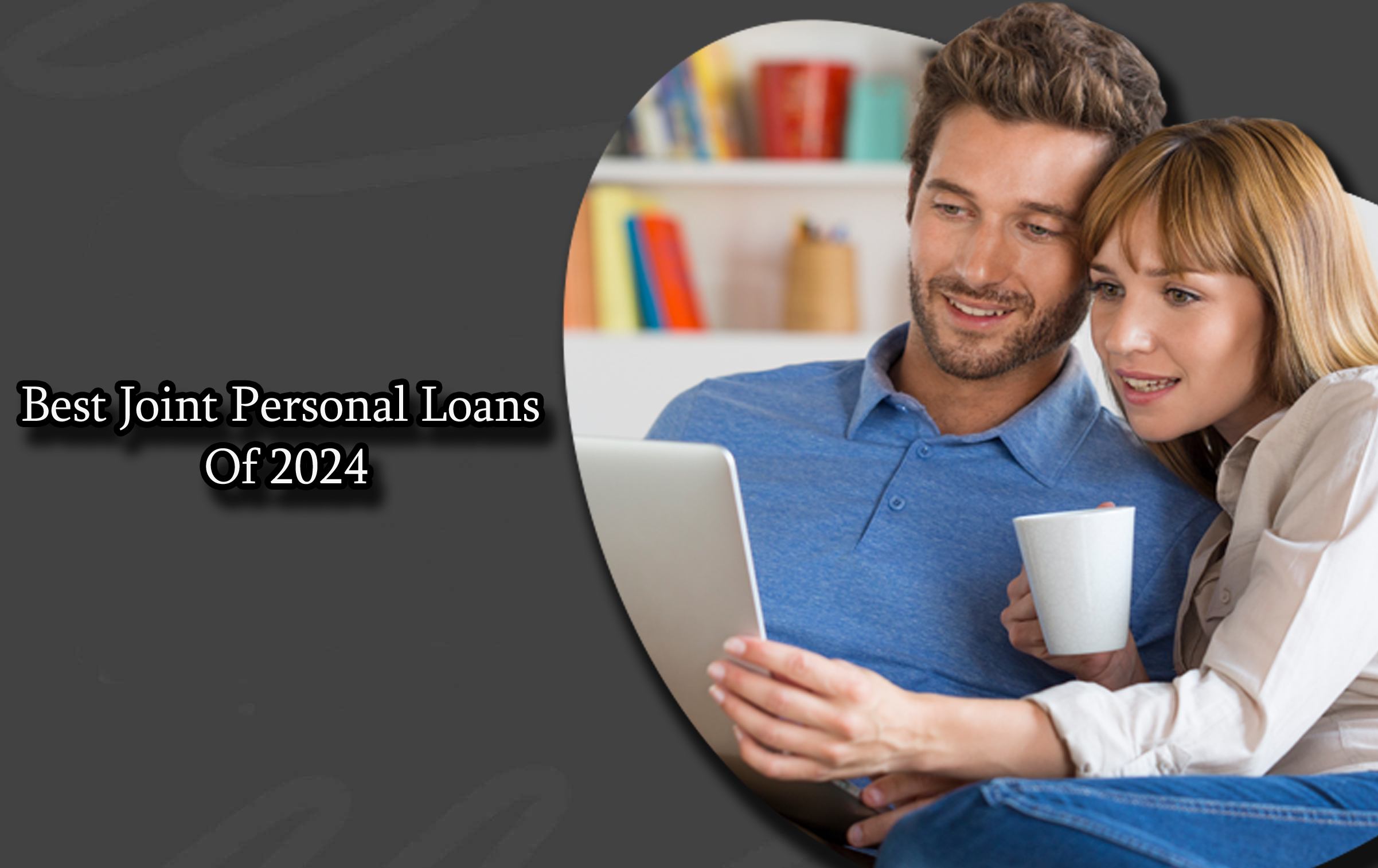 Best Joint Personal Loans Of 2024