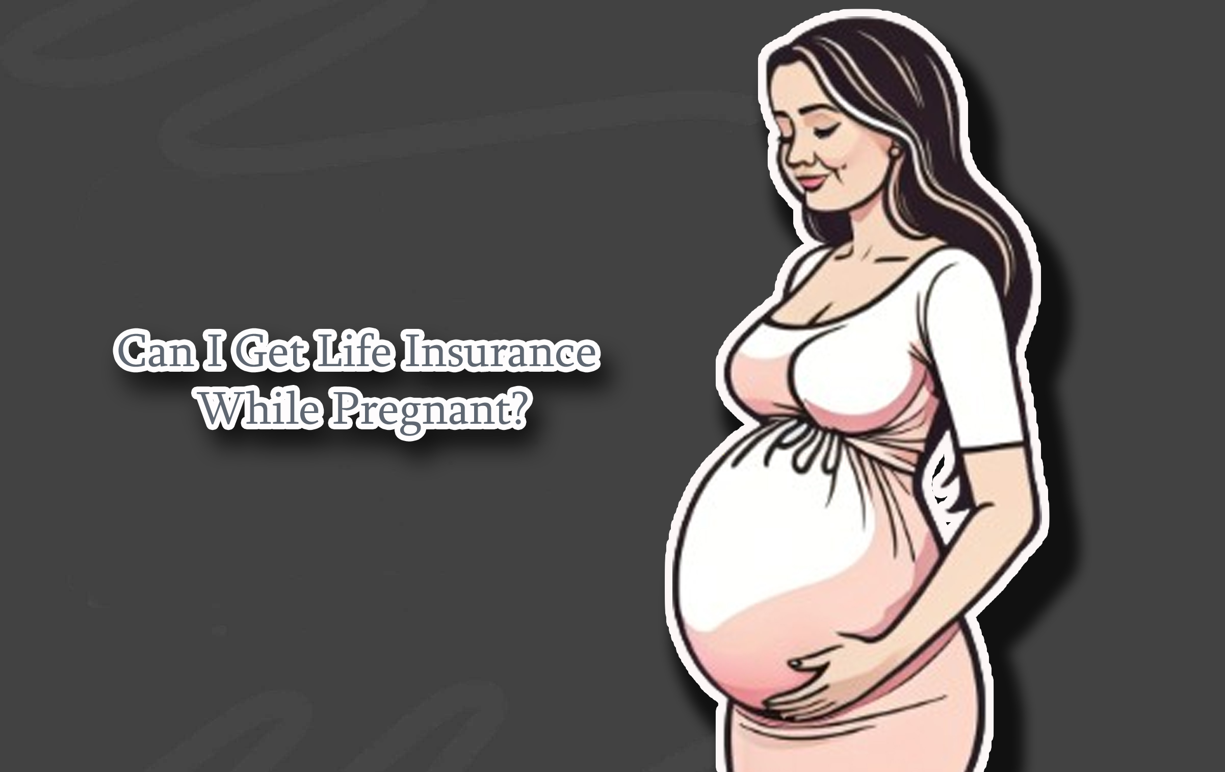 Life Insurance While Pregnant