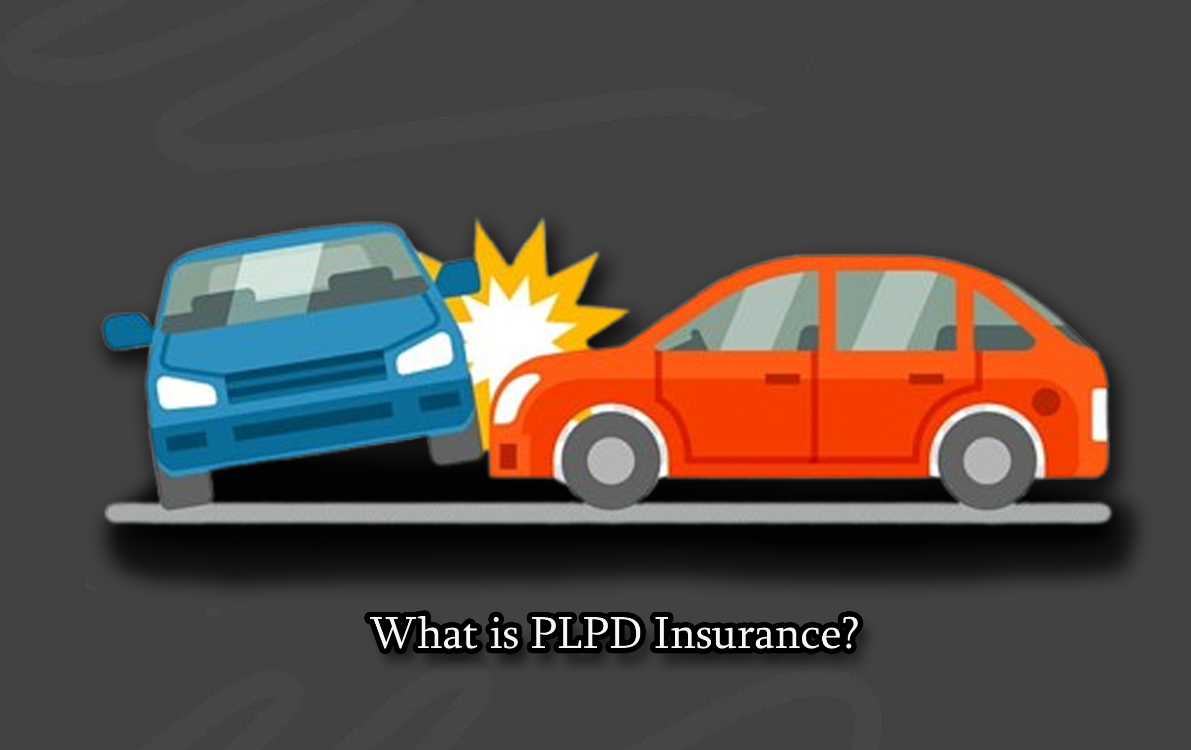 What Is PLPD Insurance?