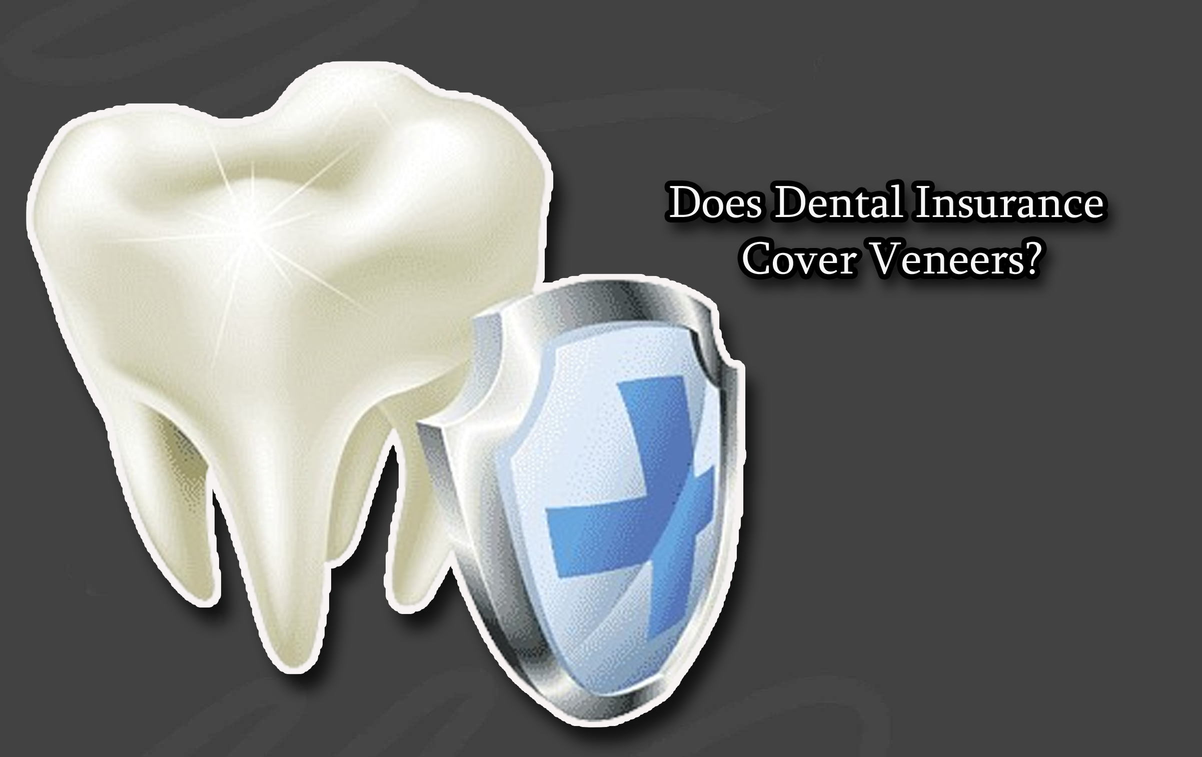 Does Dental Insurance Cover Veneers?