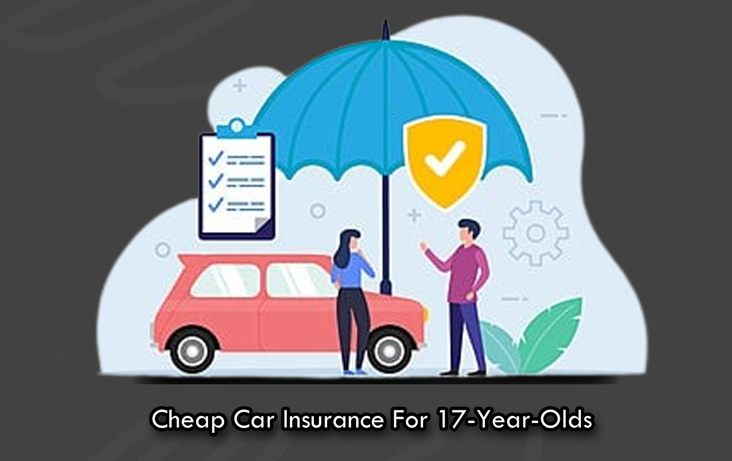 Cheap Car Insurance For 17-Year-Olds