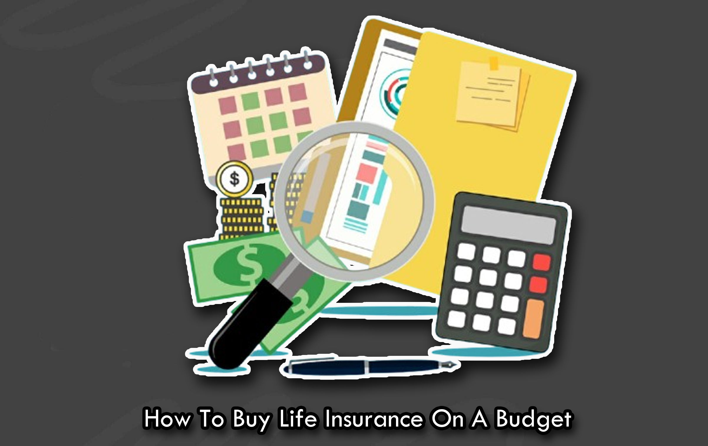 How To Buy Life Insurance On A Budget