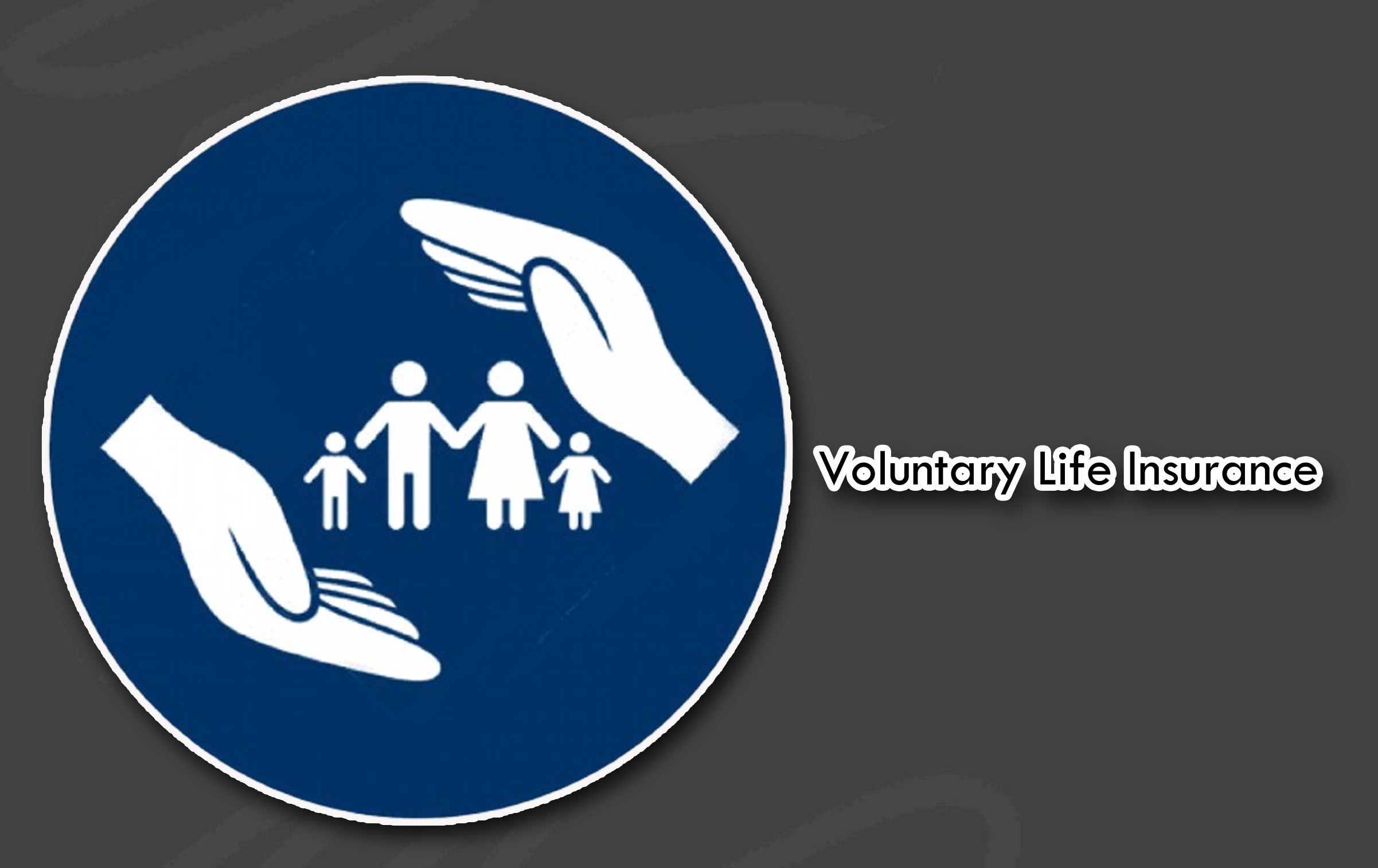 Voluntary Life Insurance - Types & Benefits