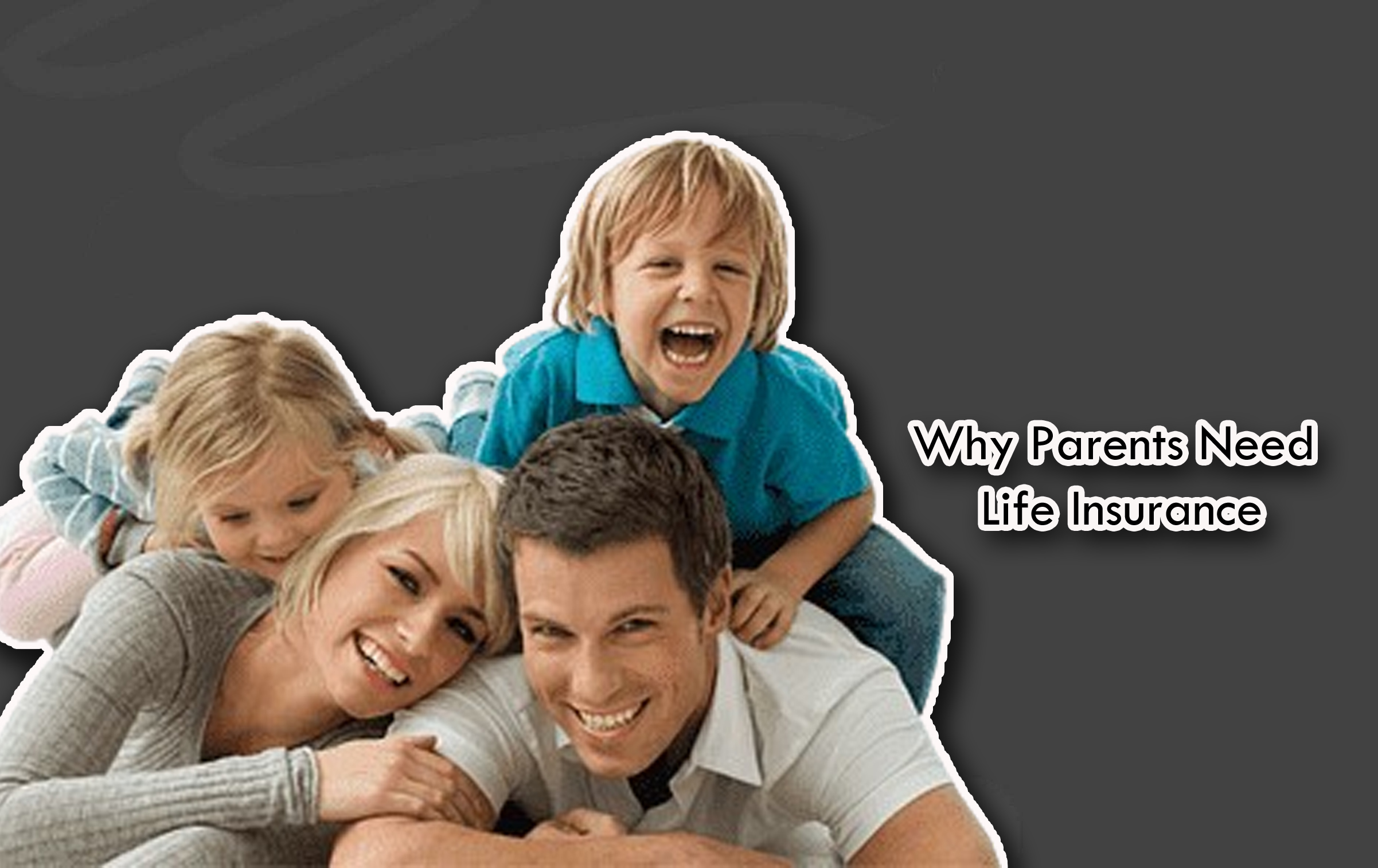 Why Parents Need Life Insurance