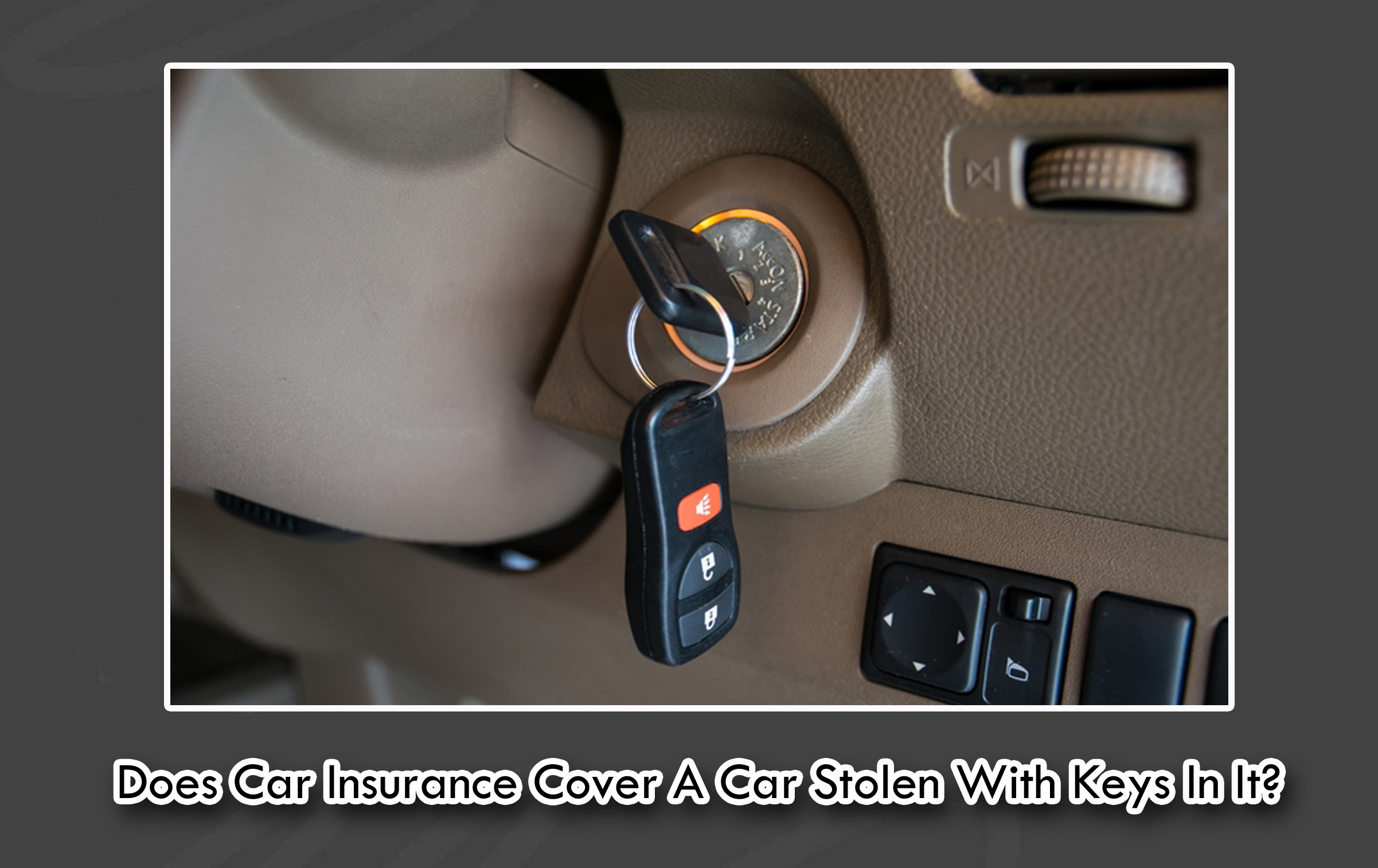 Does Car Insurance Cover A Car Stolen With Keys In It?