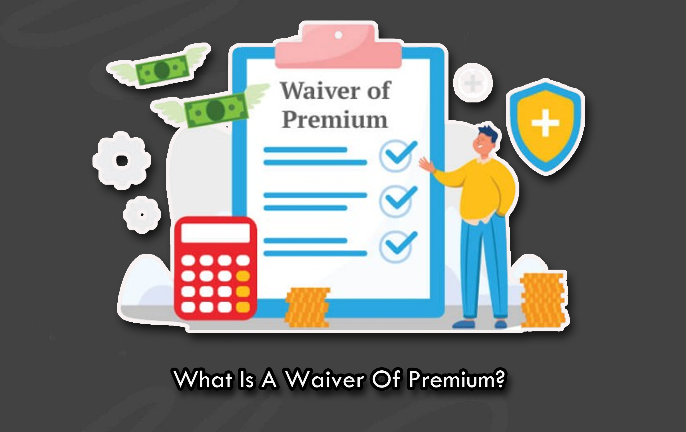 What Is A Waiver Of Premium?