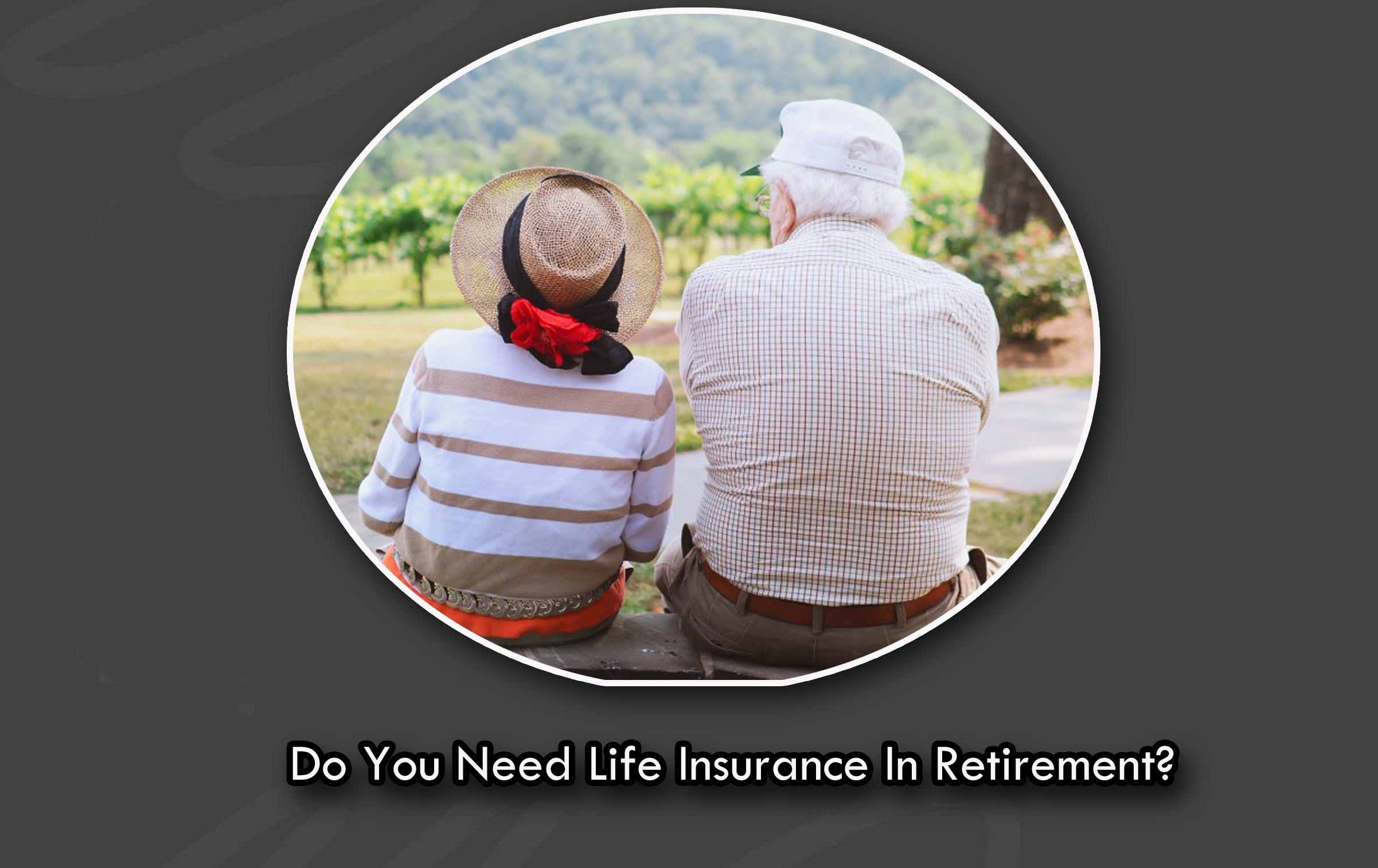 Do You Need Life Insurance In Retirement?