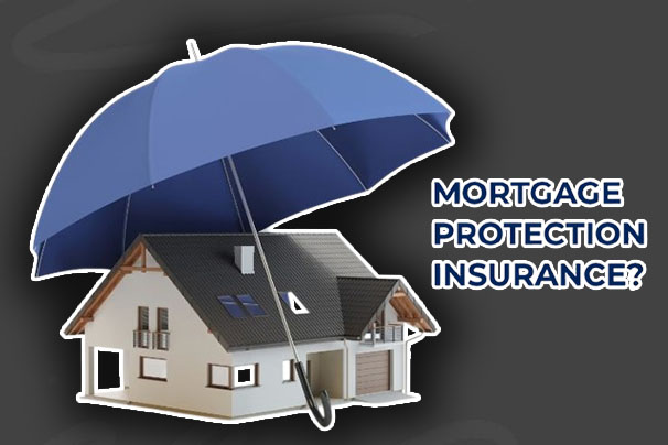 Mortgage Protection Insurance - What it is, Coverage and Cost