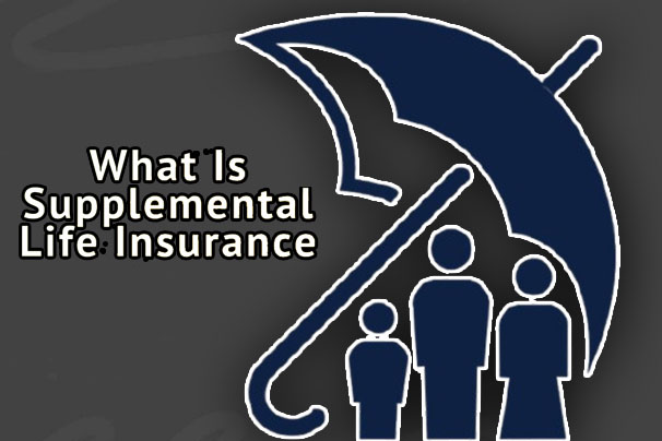 What Is Supplemental Life Insurance?