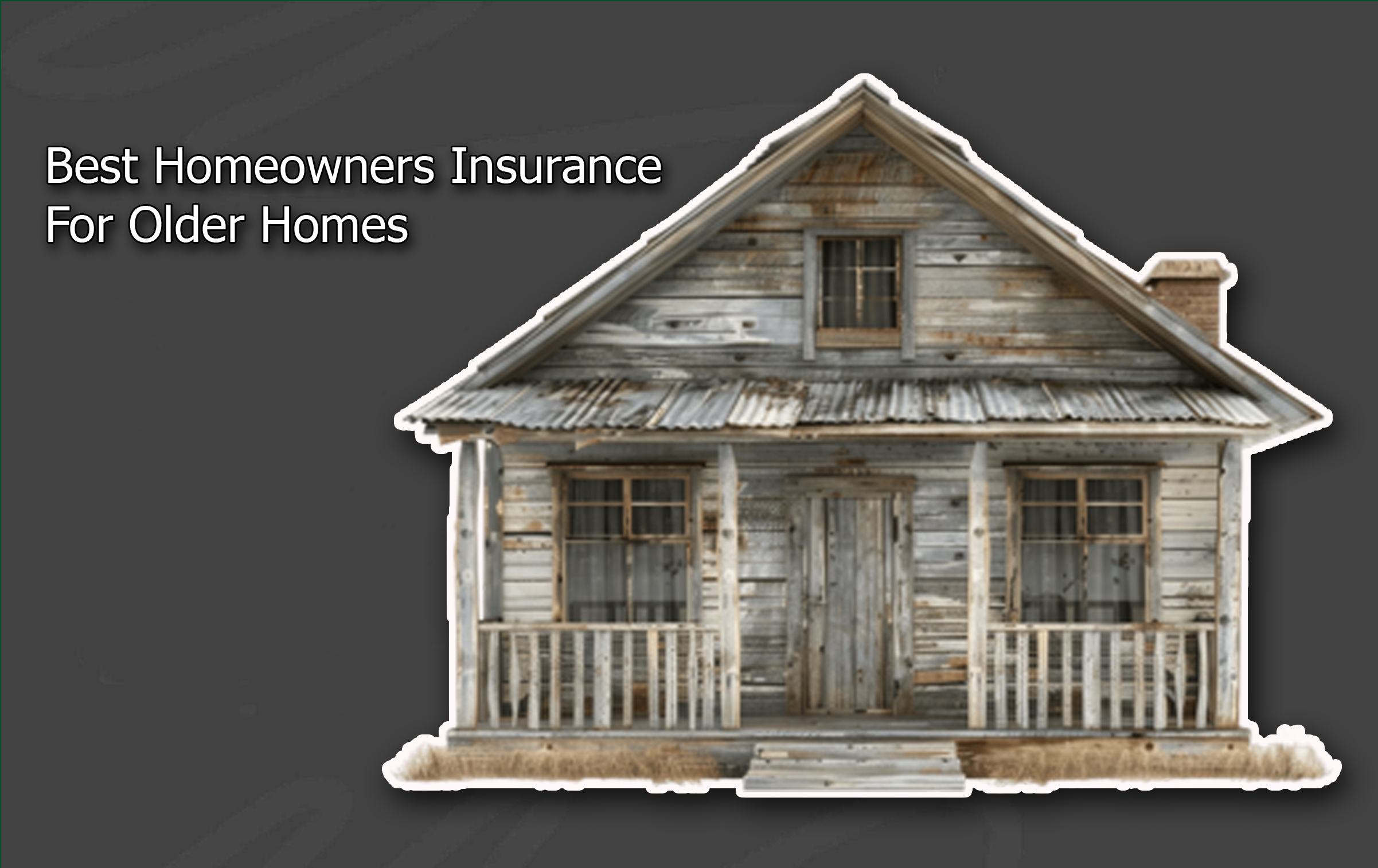 Best Homeowners Insurance For Older Homes