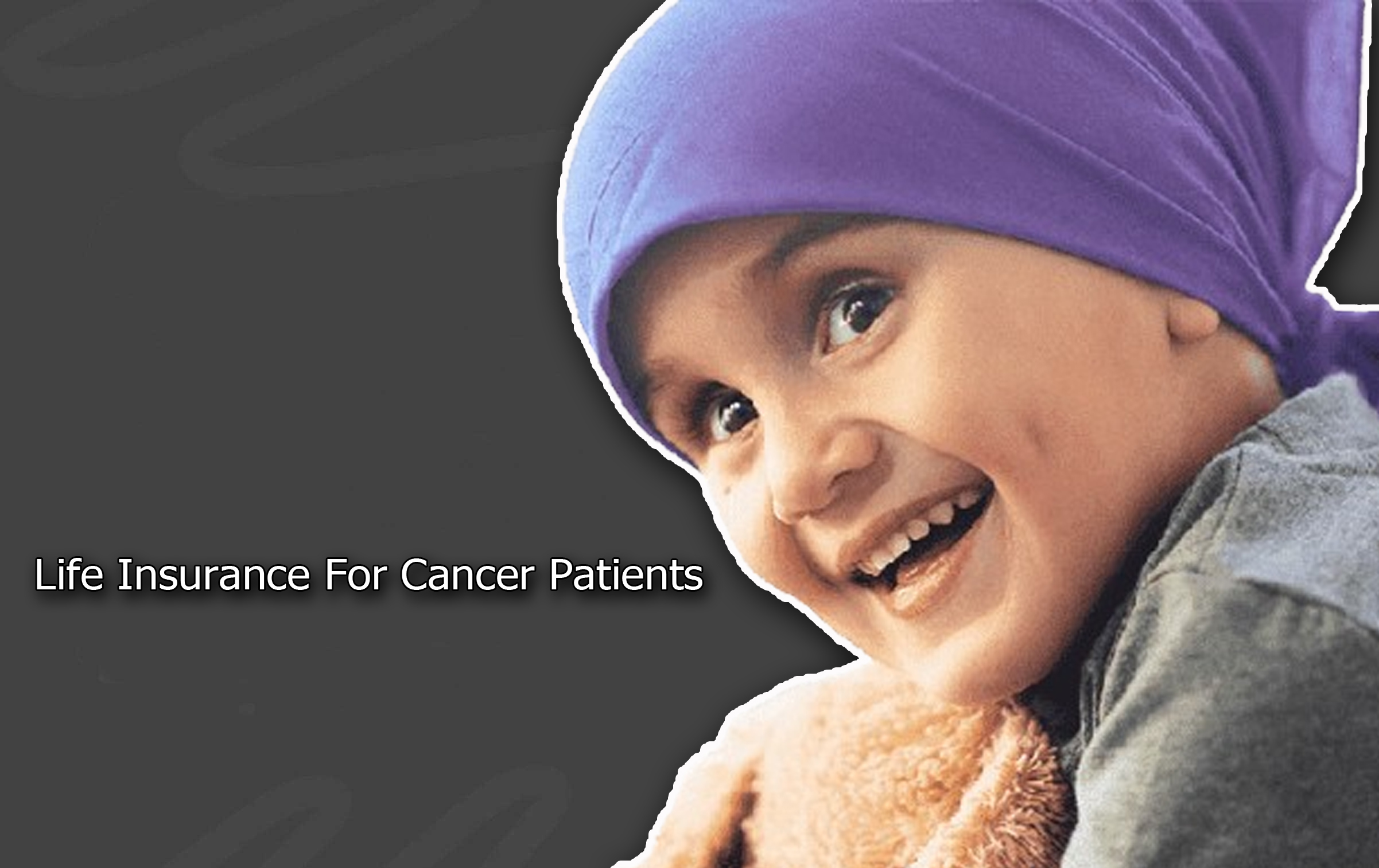 Life Insurance For Cancer Patients