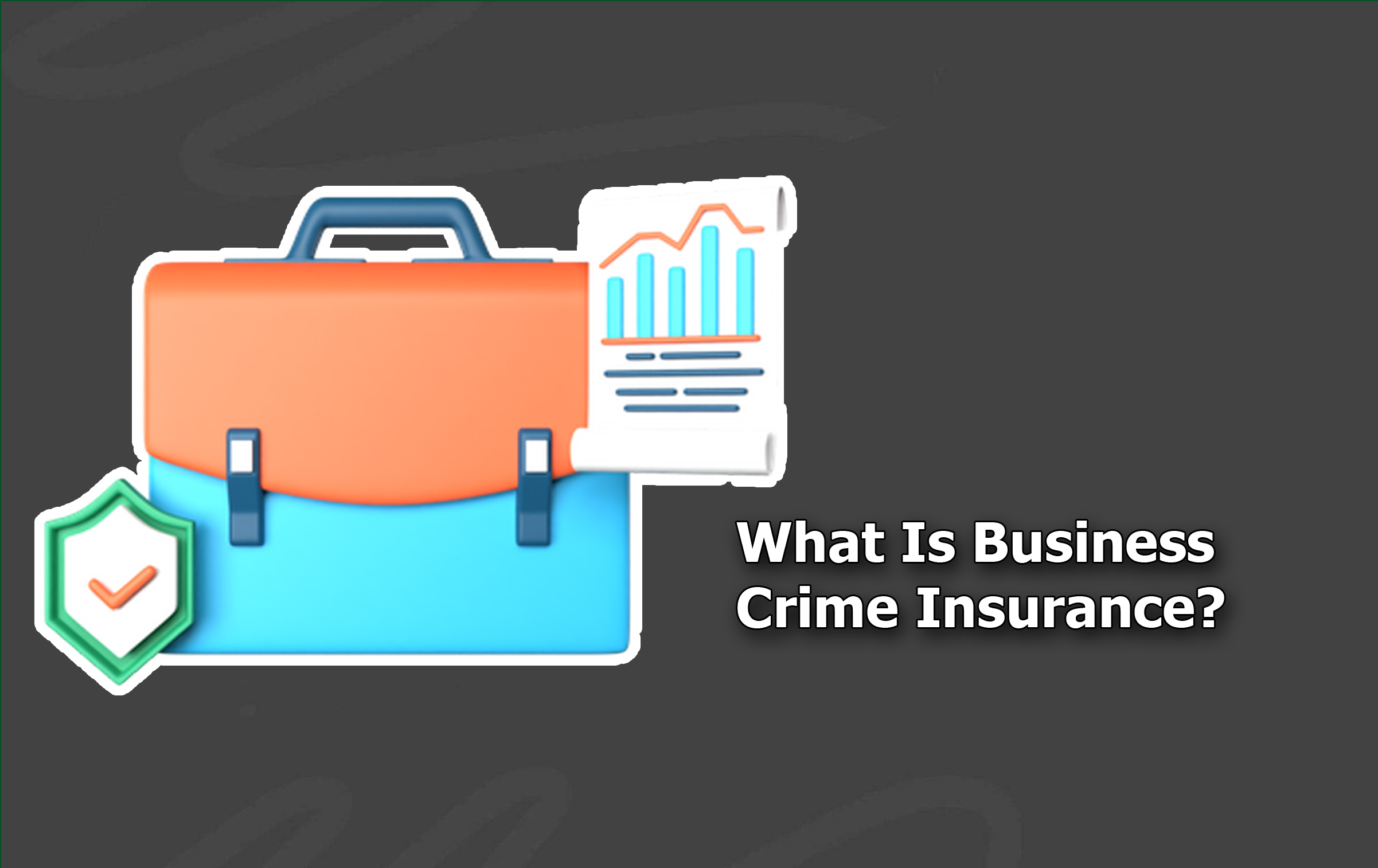 What Is Business Crime Insurance?