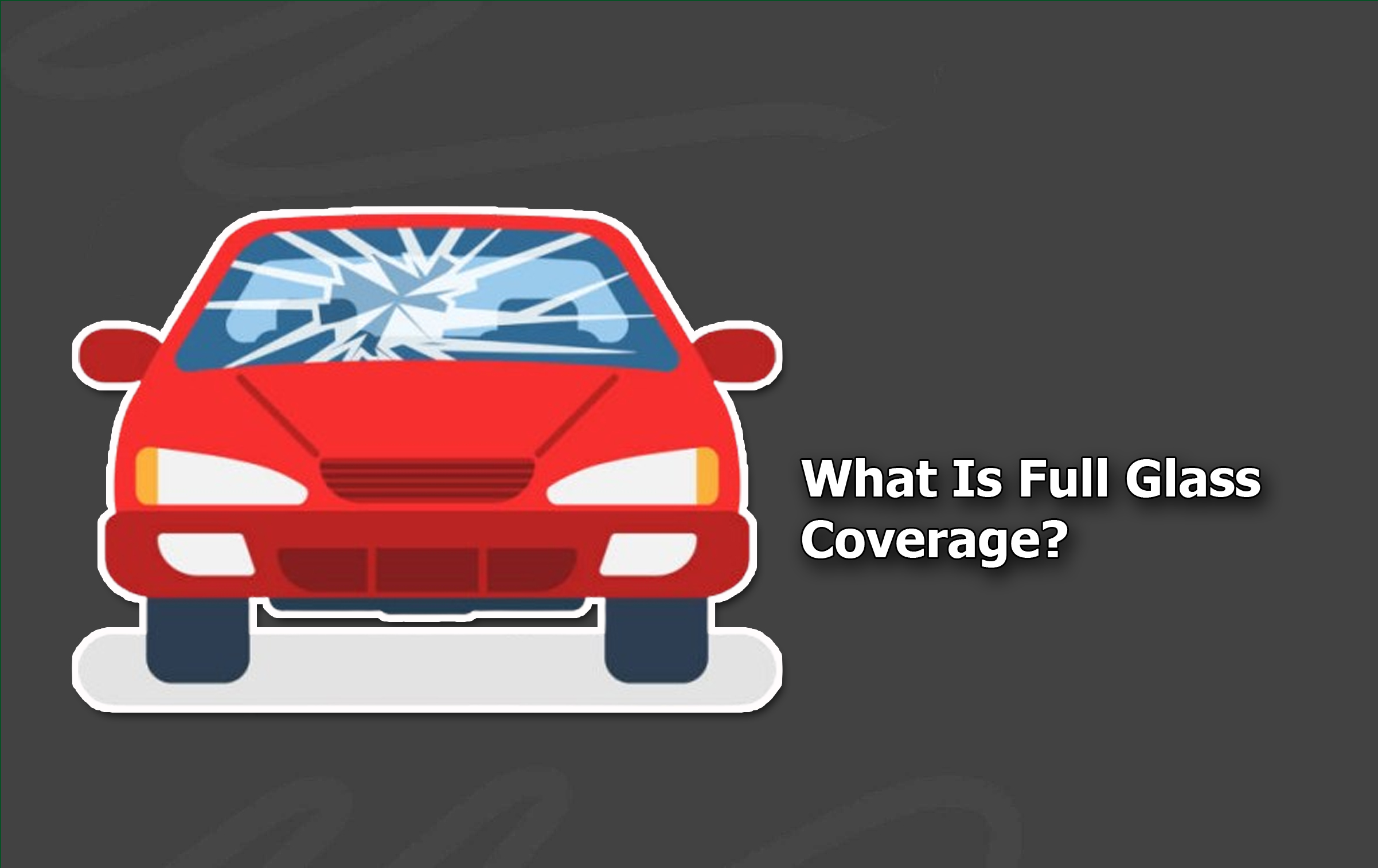 What Is Full Glass Coverage?