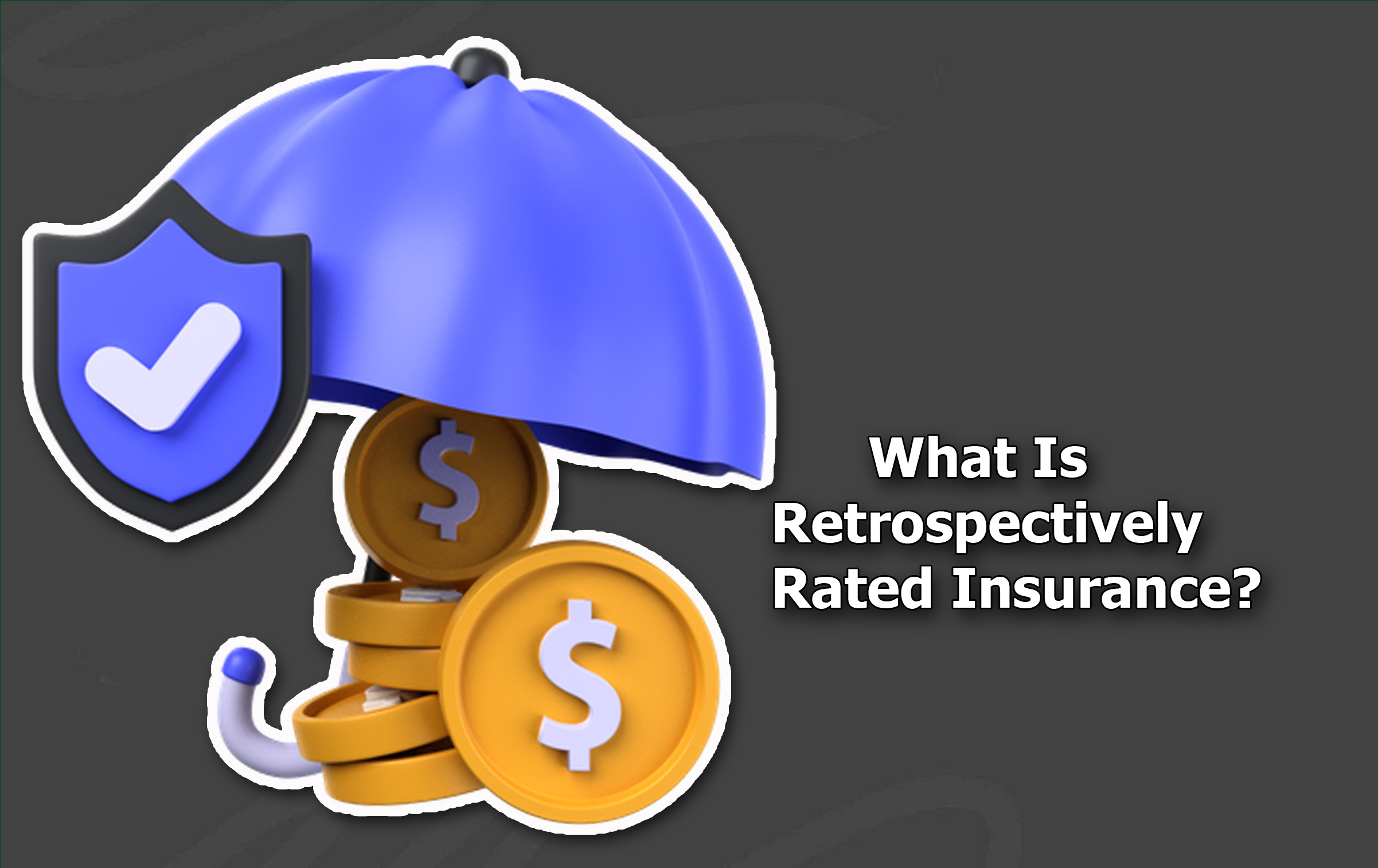 What Is Retrospectively Rated Insurance?