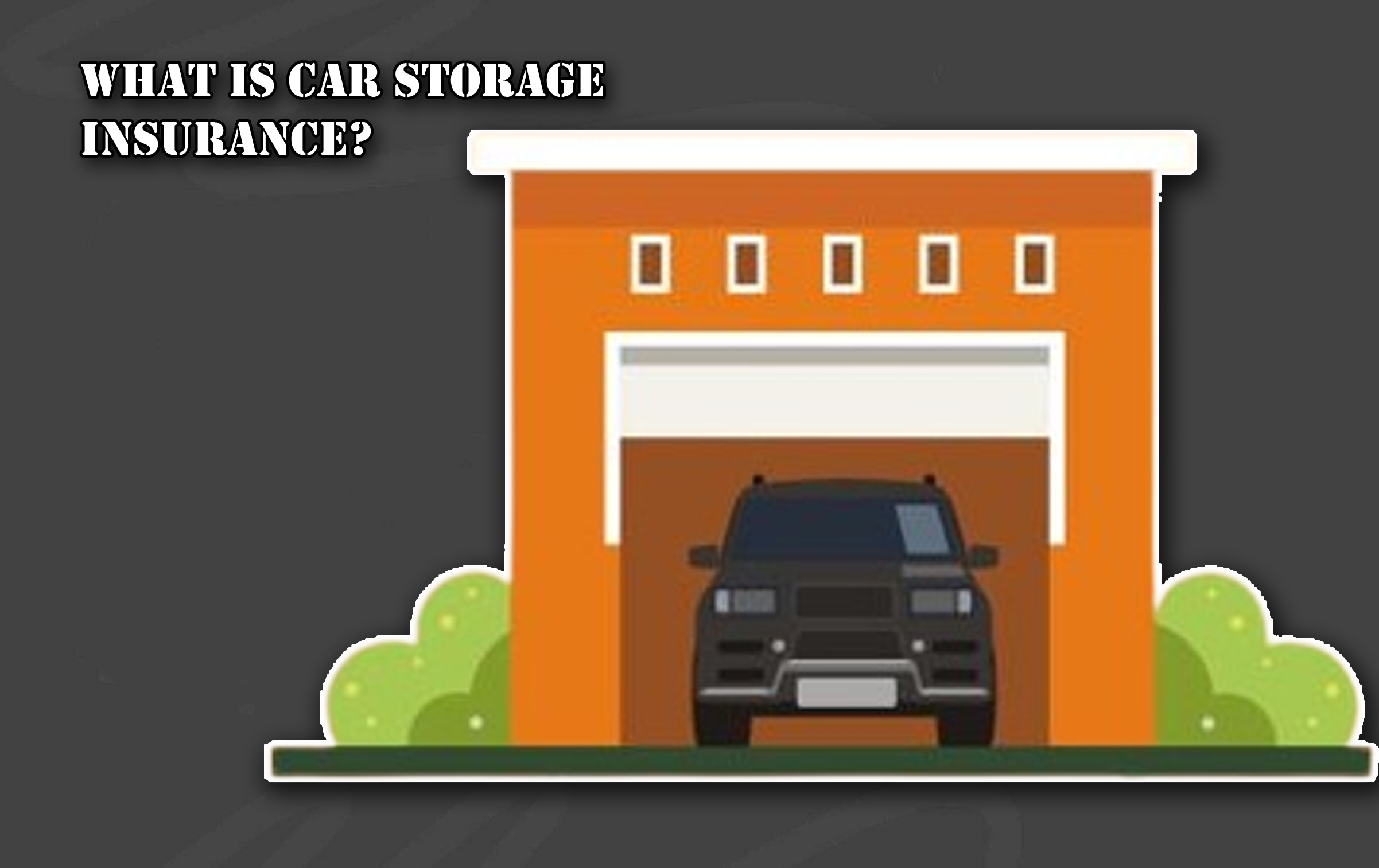 What Is Car Storage Insurance?