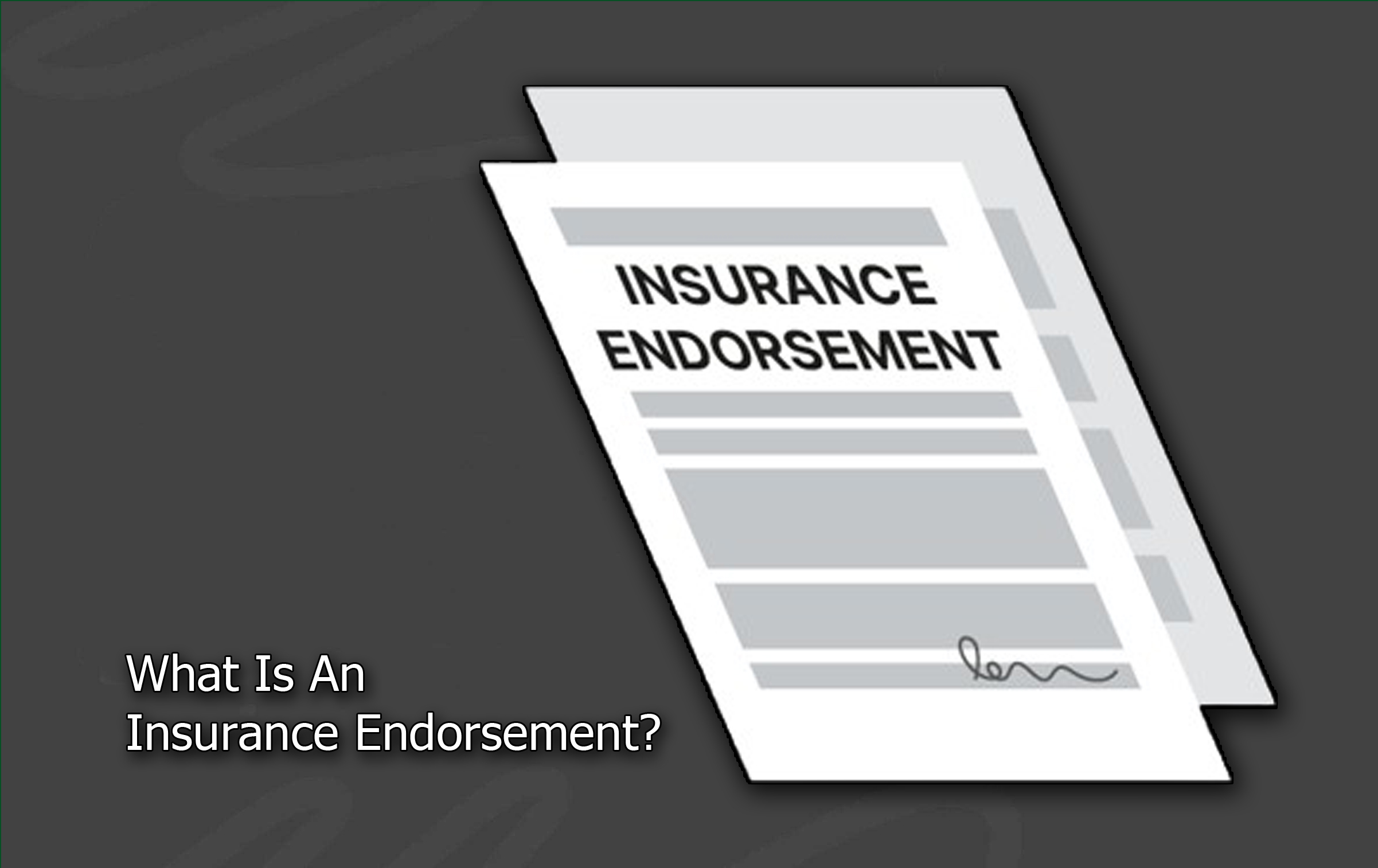 What Is An Insurance Endorsement?