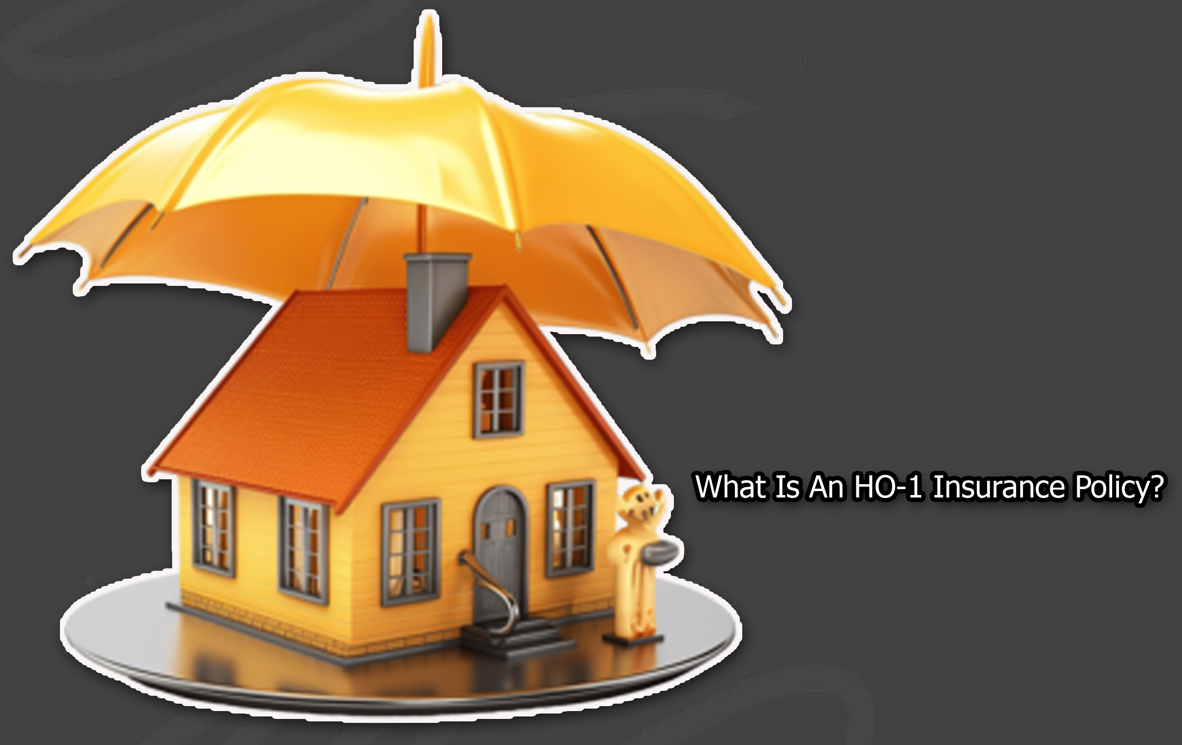 What Is An HO-1 Insurance Policy?