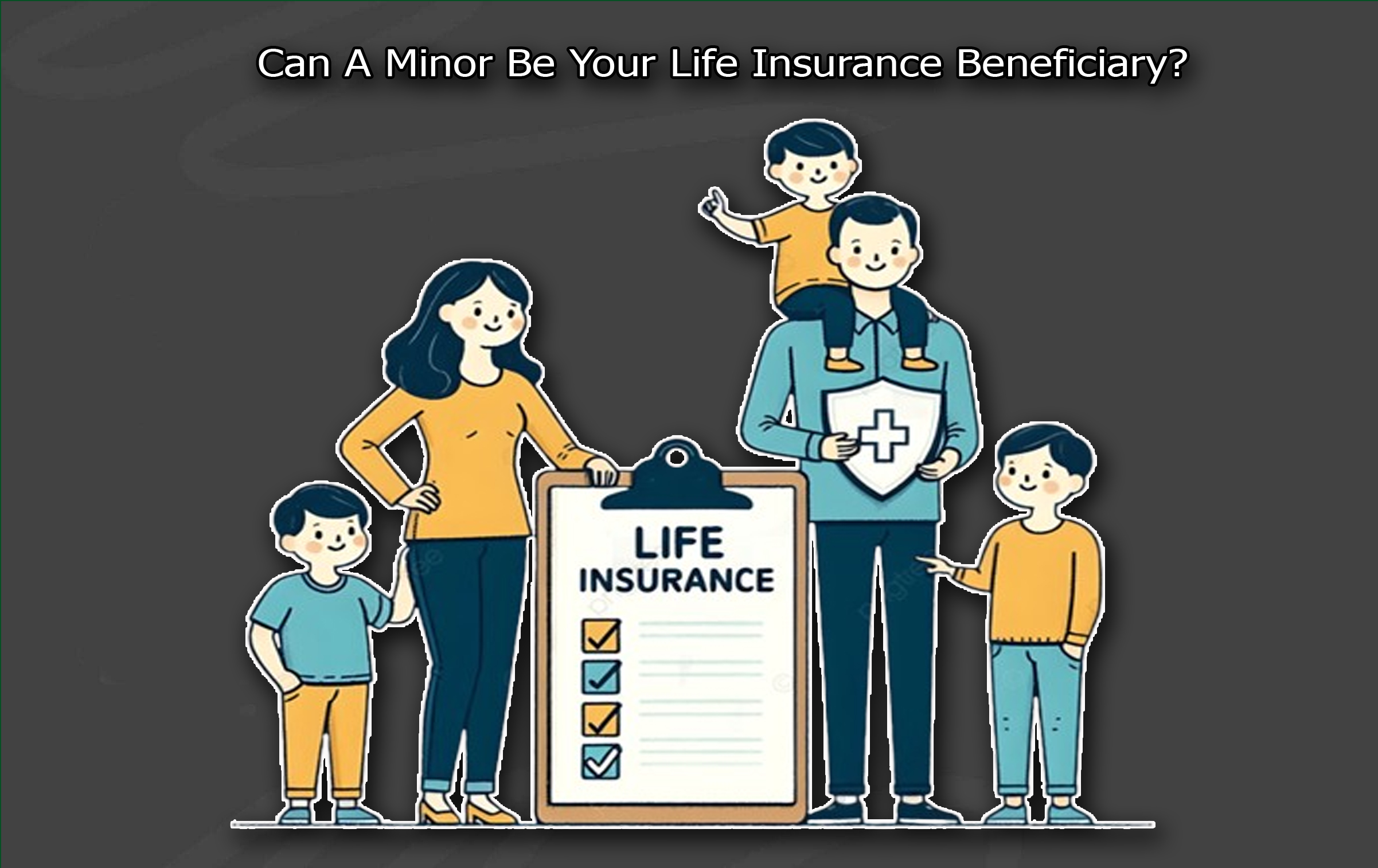 Can A Minor Be Your Life Insurance Beneficiary?