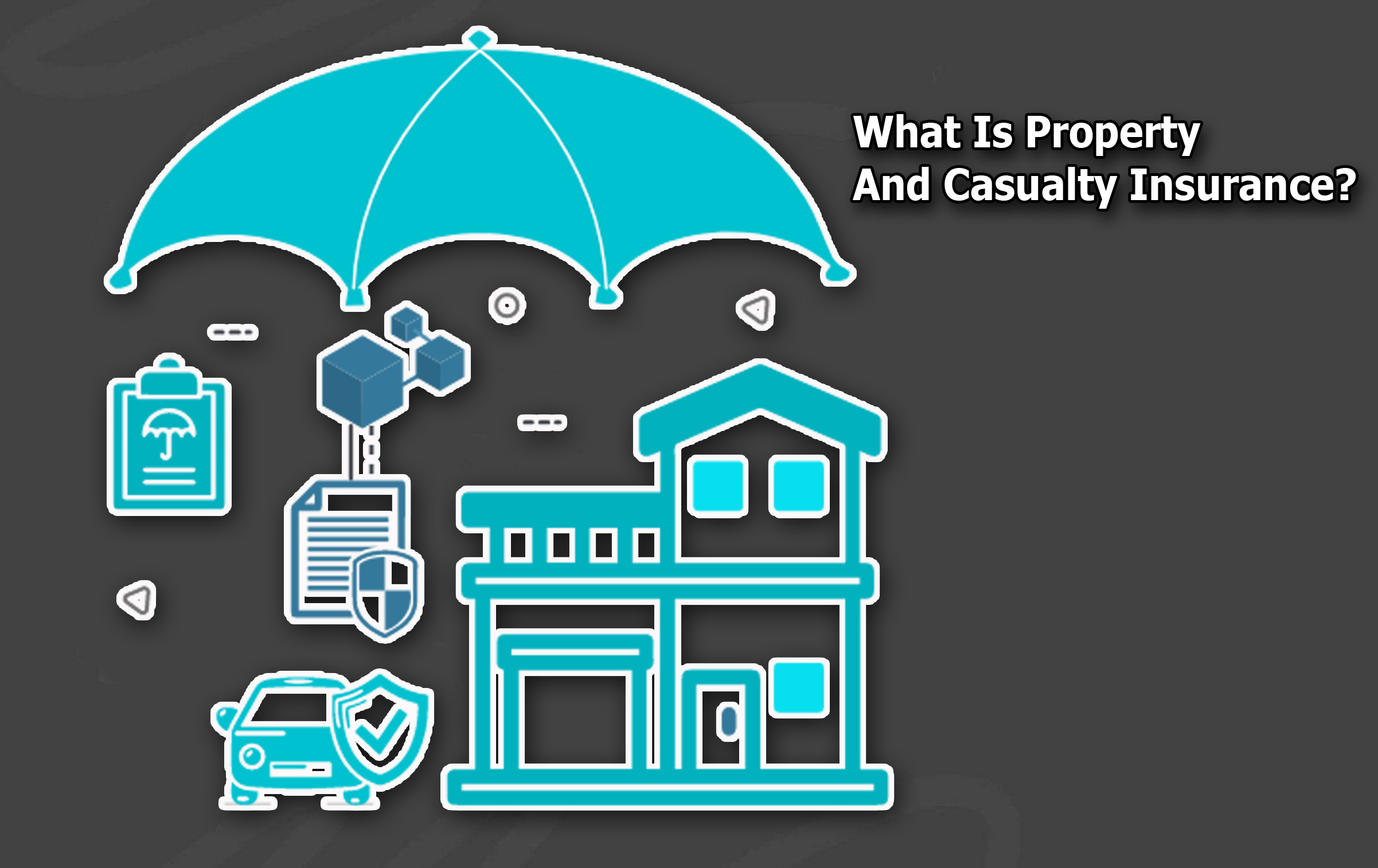 What Is Property And Casualty Insurance?