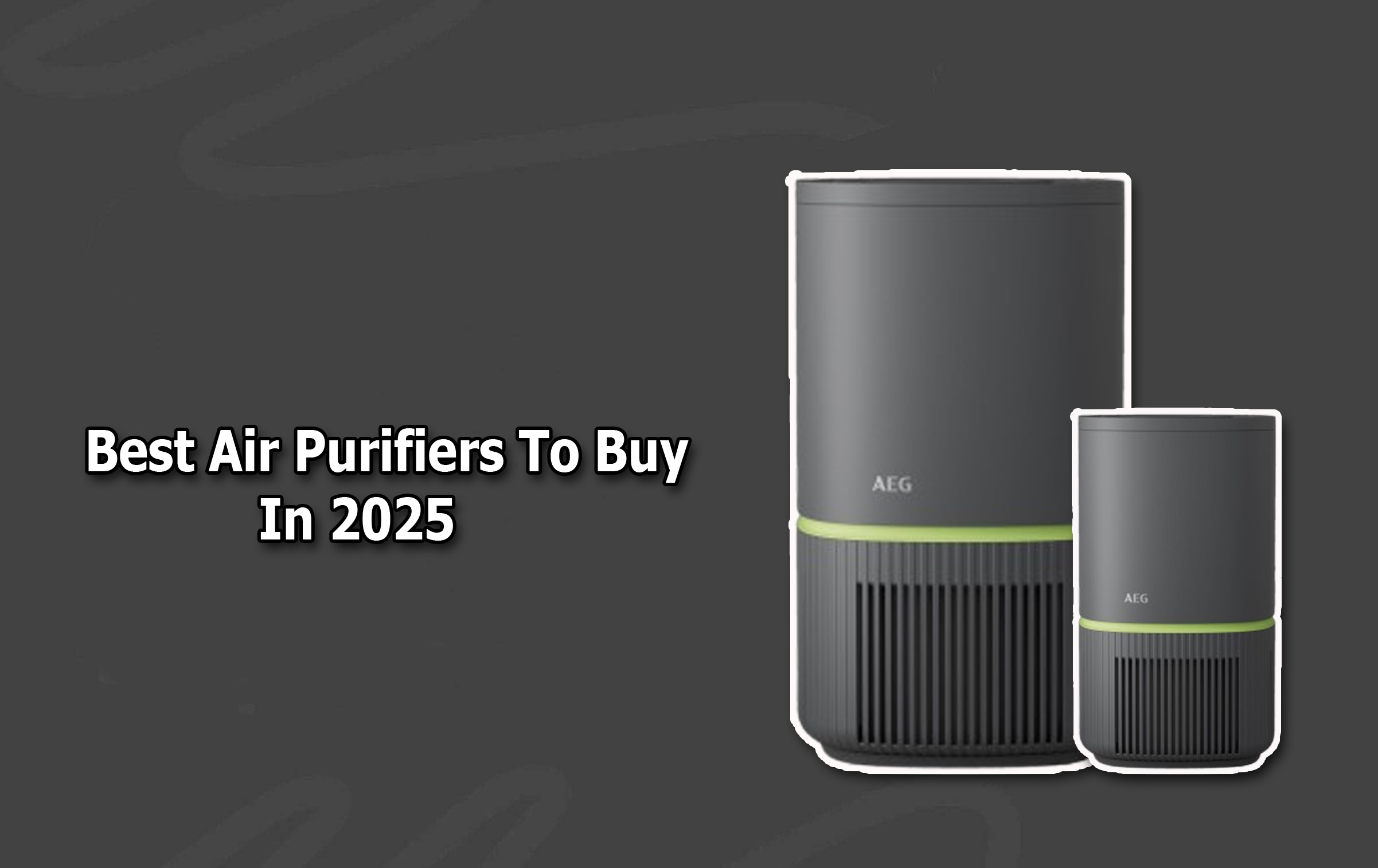 Best Air Purifiers To Buy In 2025