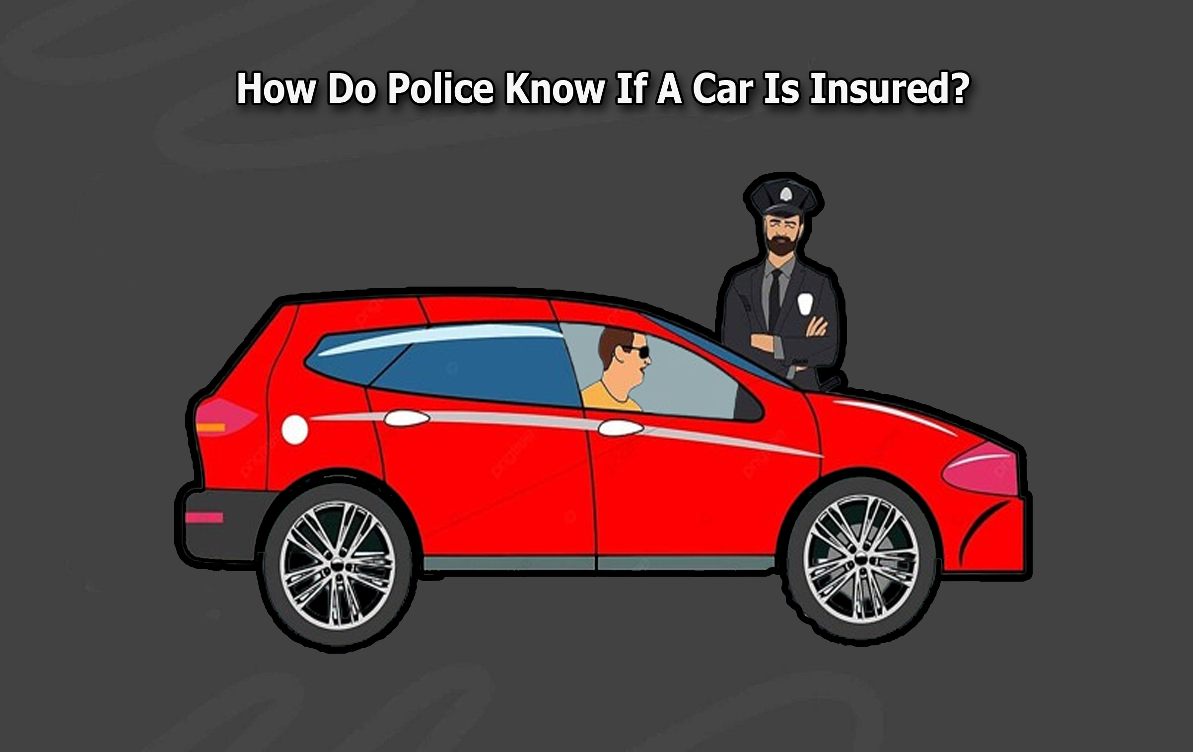 How Do Police Know If A Car Is Insured?