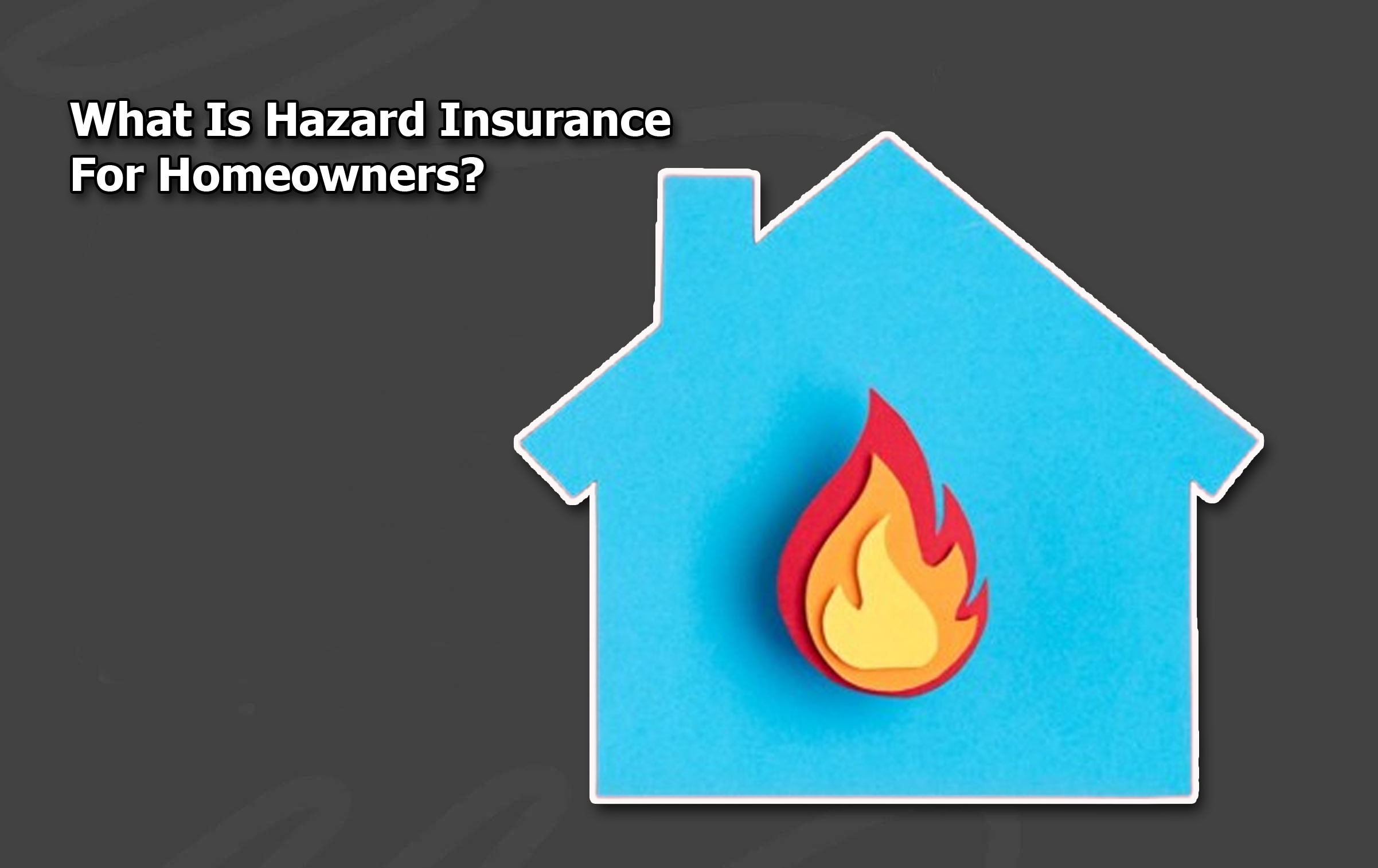 What Is Hazard Insurance For Homeowners?