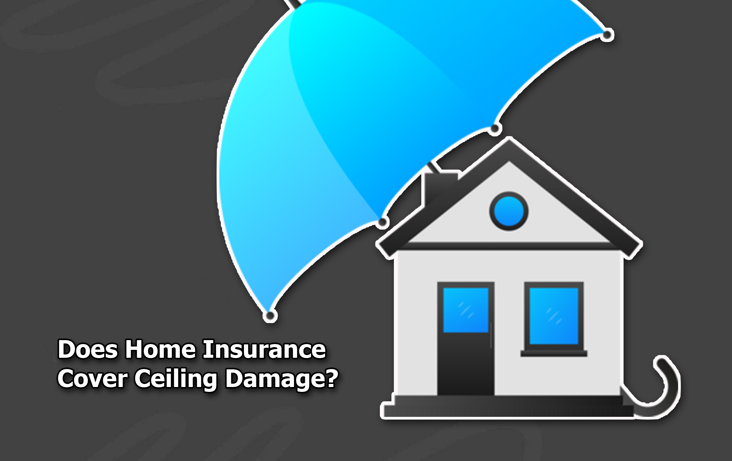 Does Home Insurance Cover Ceiling Damage?