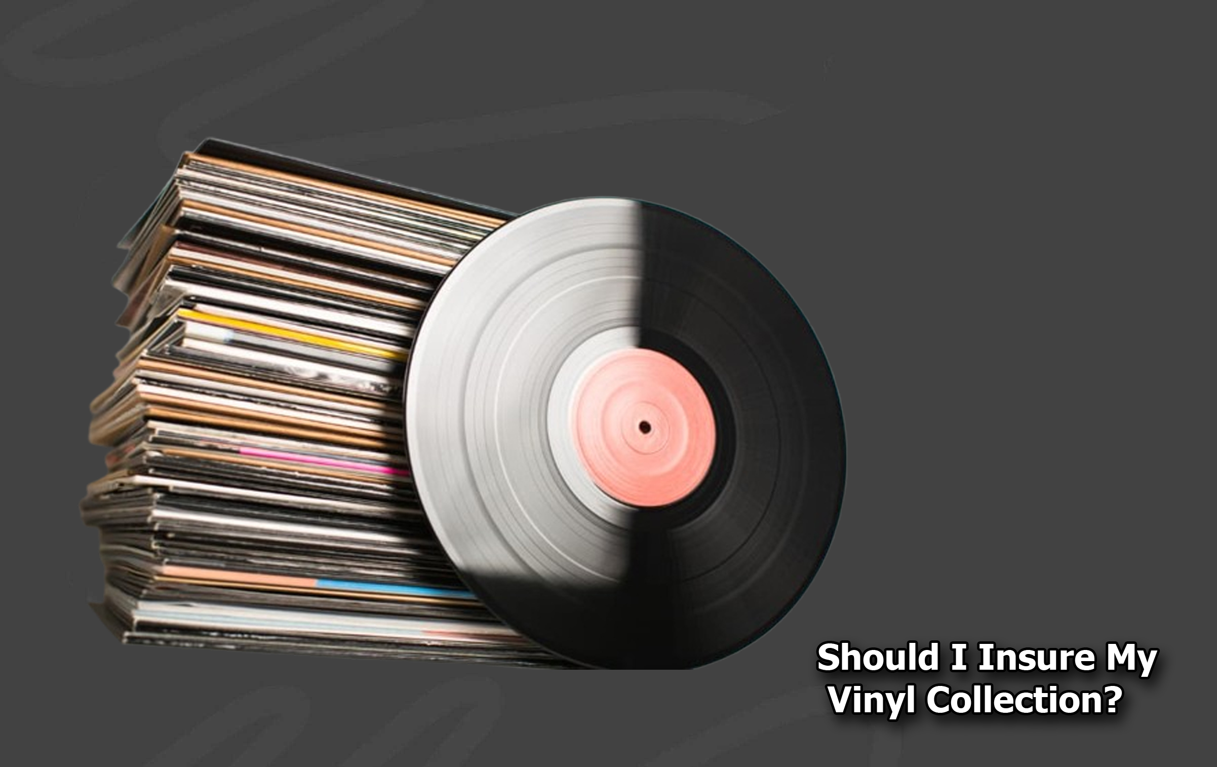 Should I Insure My Vinyl Collection?