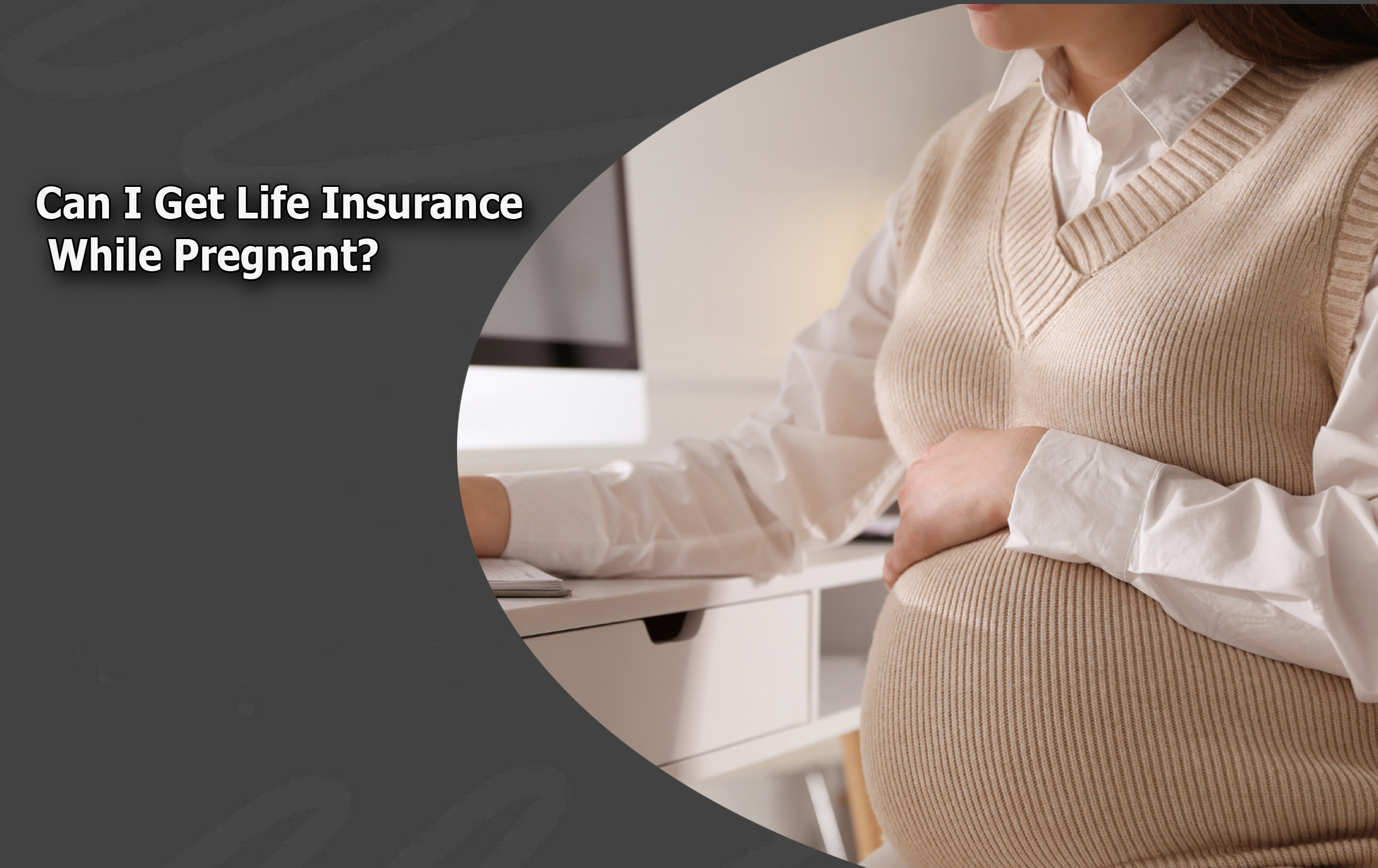 Can I Get Life Insurance While Pregnant?