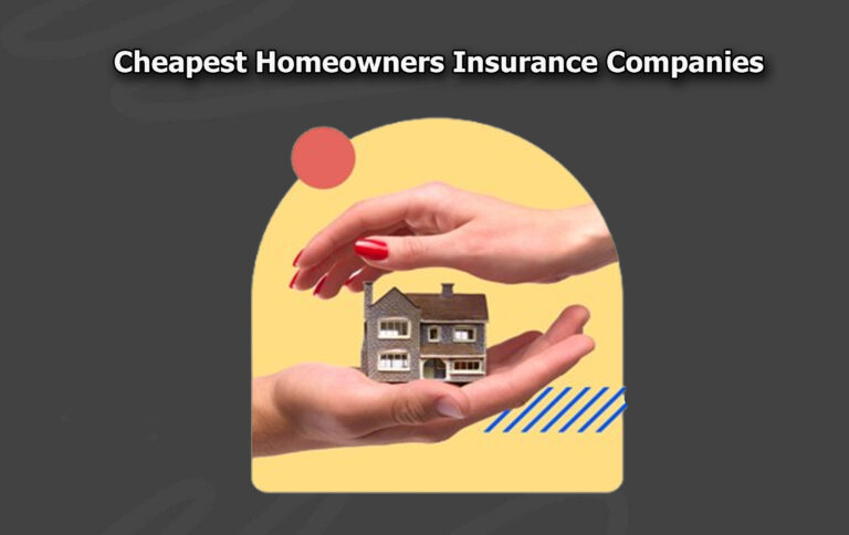 Cheapest Homeowners Insurance Companies Cheapest Homeowners Insurance Companies