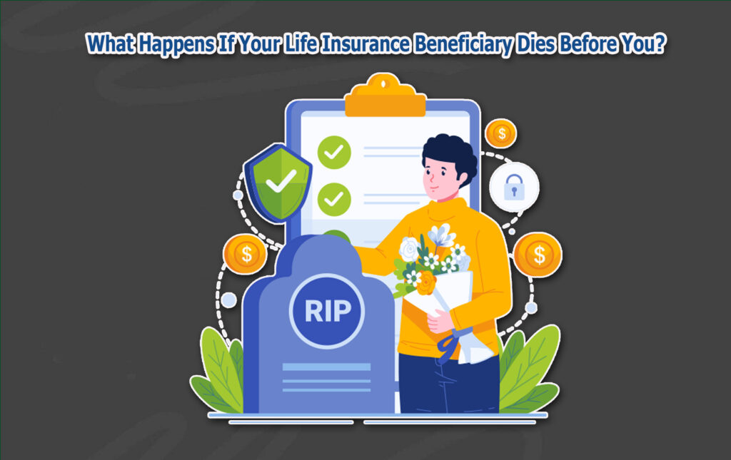 What Happens If Your Life Insurance Beneficiary Dies Before You?