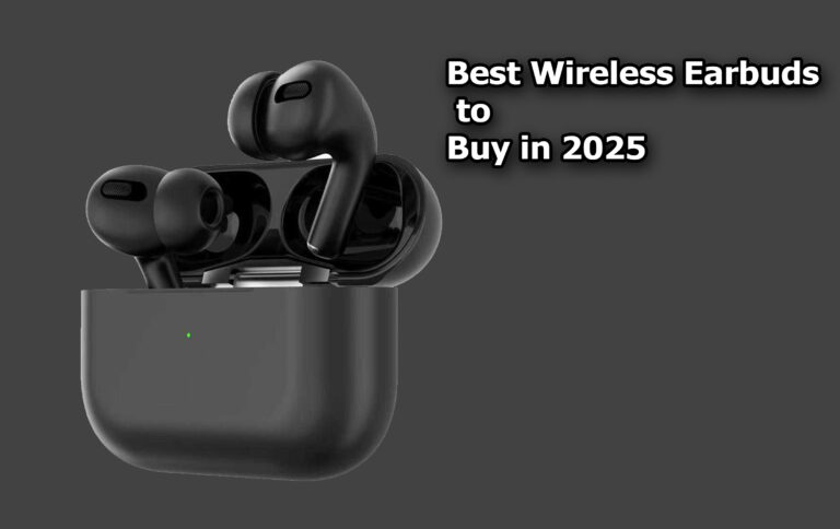 Best Wireless Earbuds to Buy in 2025
