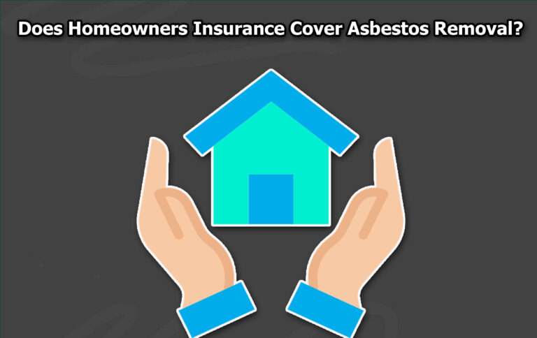 Does Homeowners Insurance Cover Asbestos Removal?