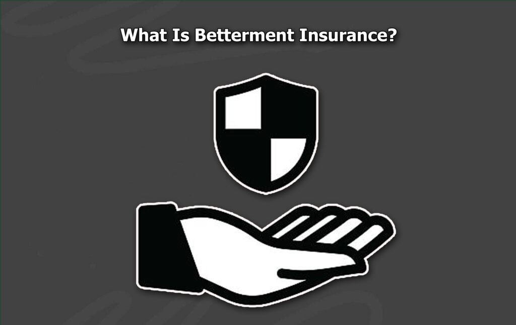What Is Betterment Insurance?
