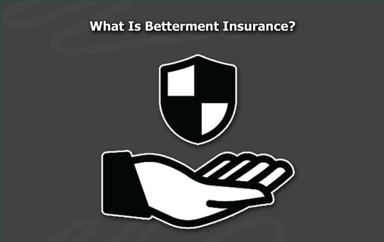 What Is Betterment Insurance? What Is Betterment Insurance?