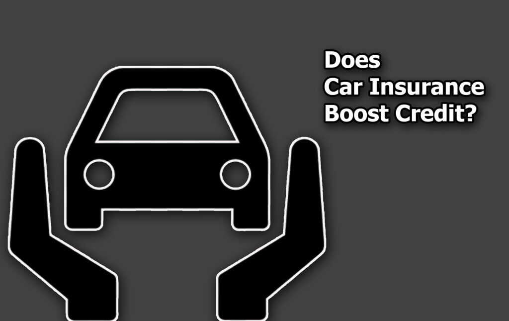 Does Car Insurance Boost Credit?