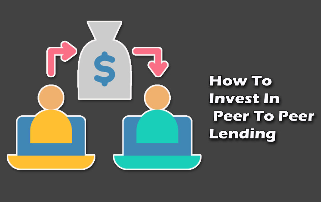 How To Invest In Peer To Peer Lending
