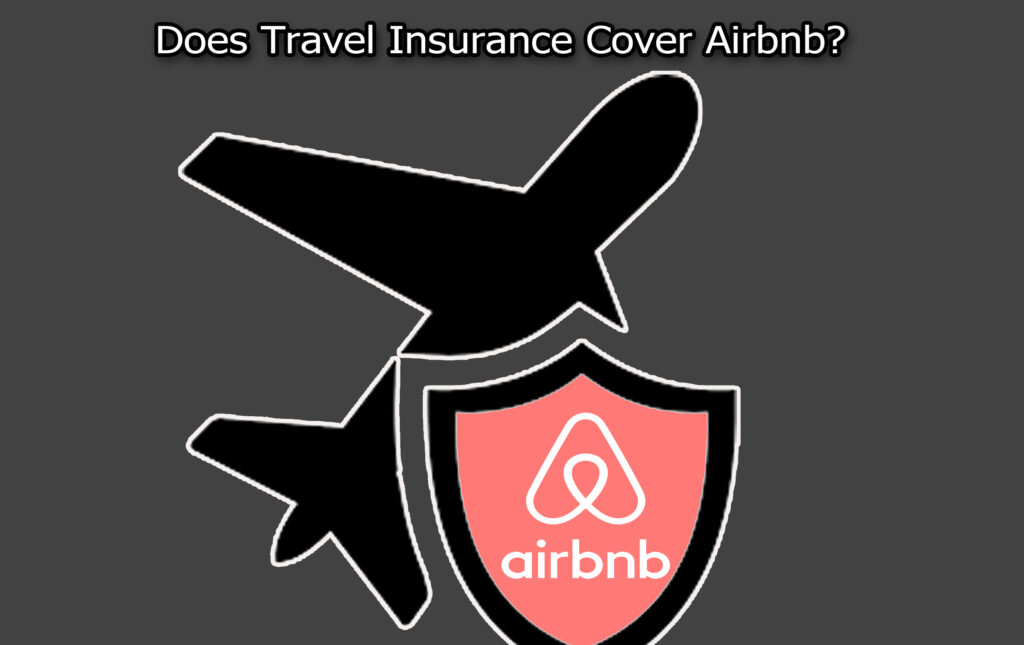 Does Travel Insurance Cover Airbnb?