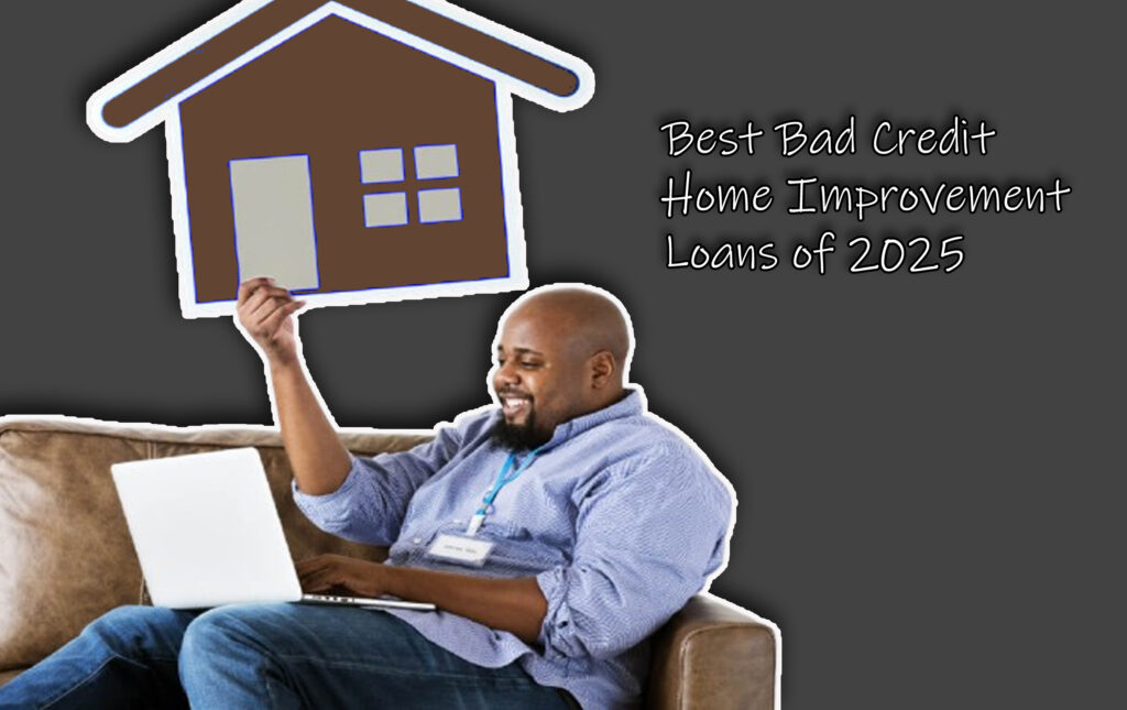 Best Bad Credit Home Improvement Loans of 2025