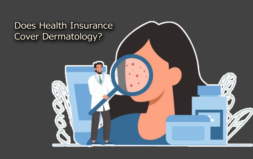 Does Health Insurance Cover Dermatology?