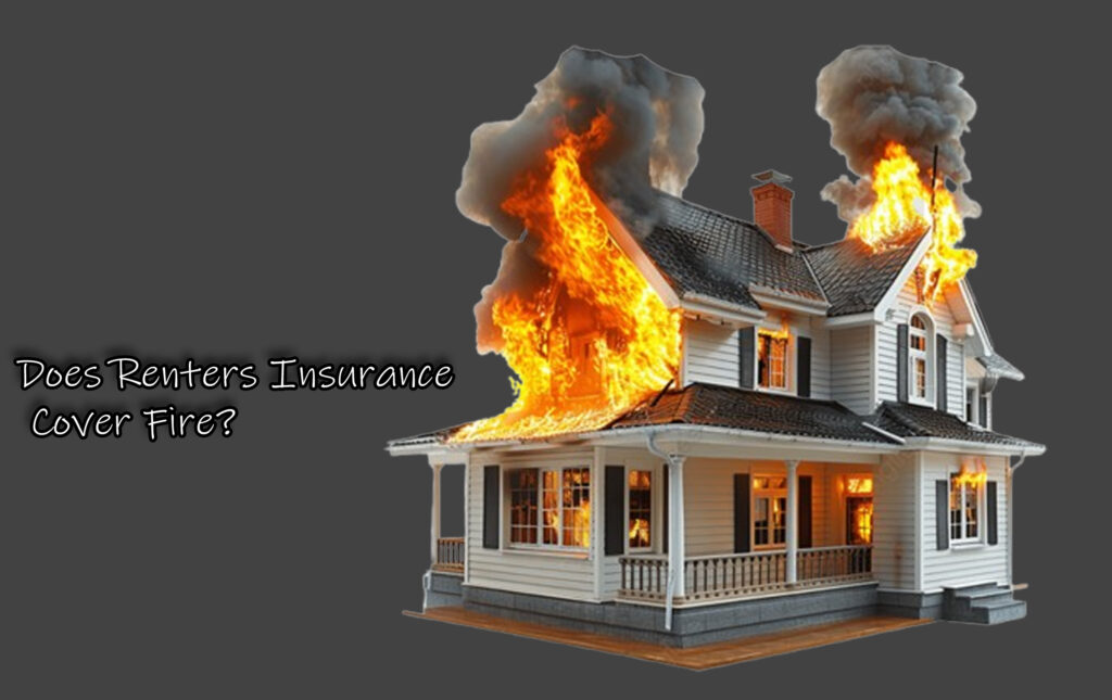 Does Renters Insurance Cover Fire?