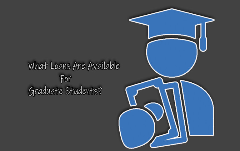 What Loans Are Available For Graduate Students?